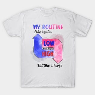 Diabetes awareness My Routine Take Insulin Eat Like A Horse Diabetes Gift T-Shirt